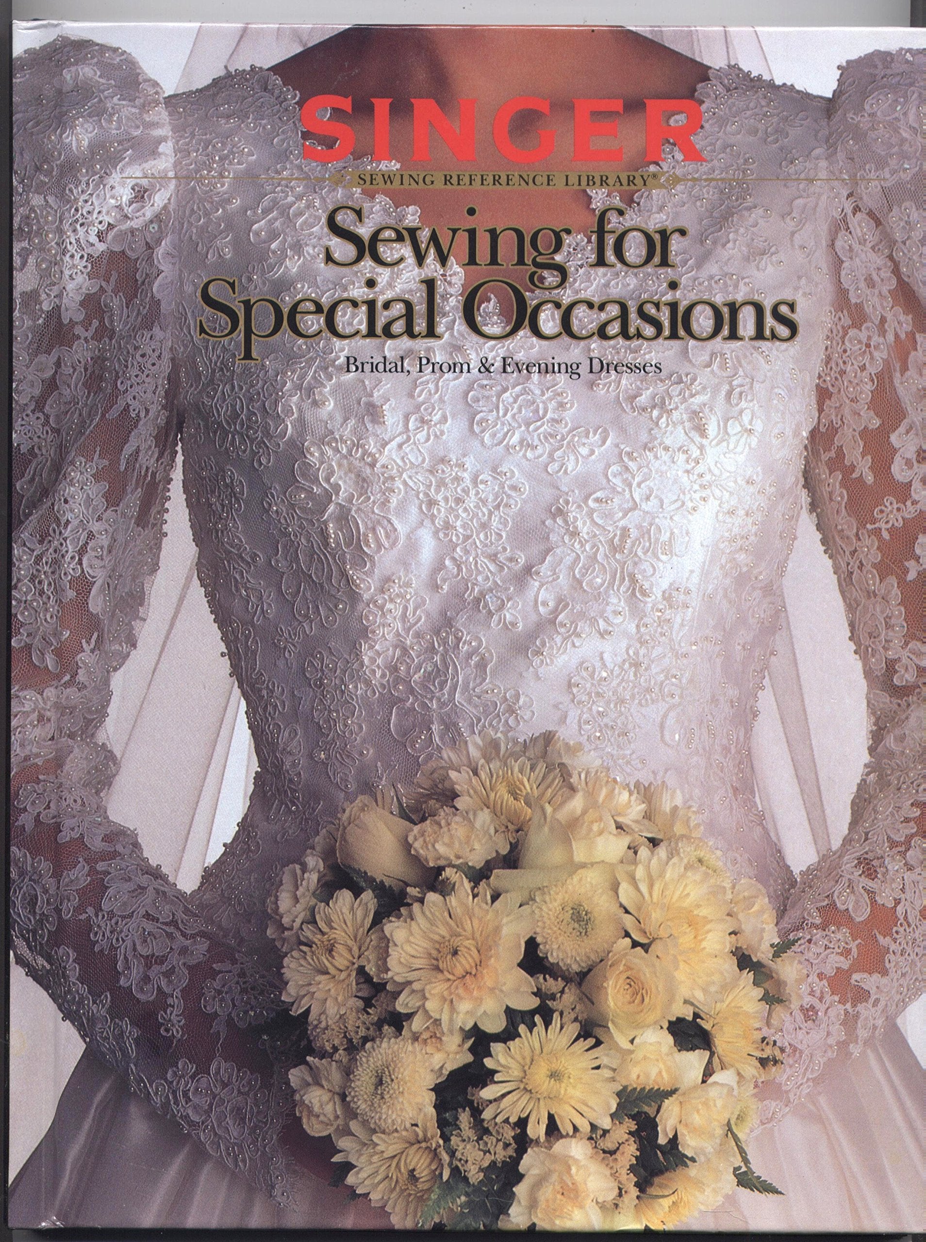 Sewing for Special Occasions: Bridal, Prom & Evening Dresses (Singer Sewing Reference Library),Used