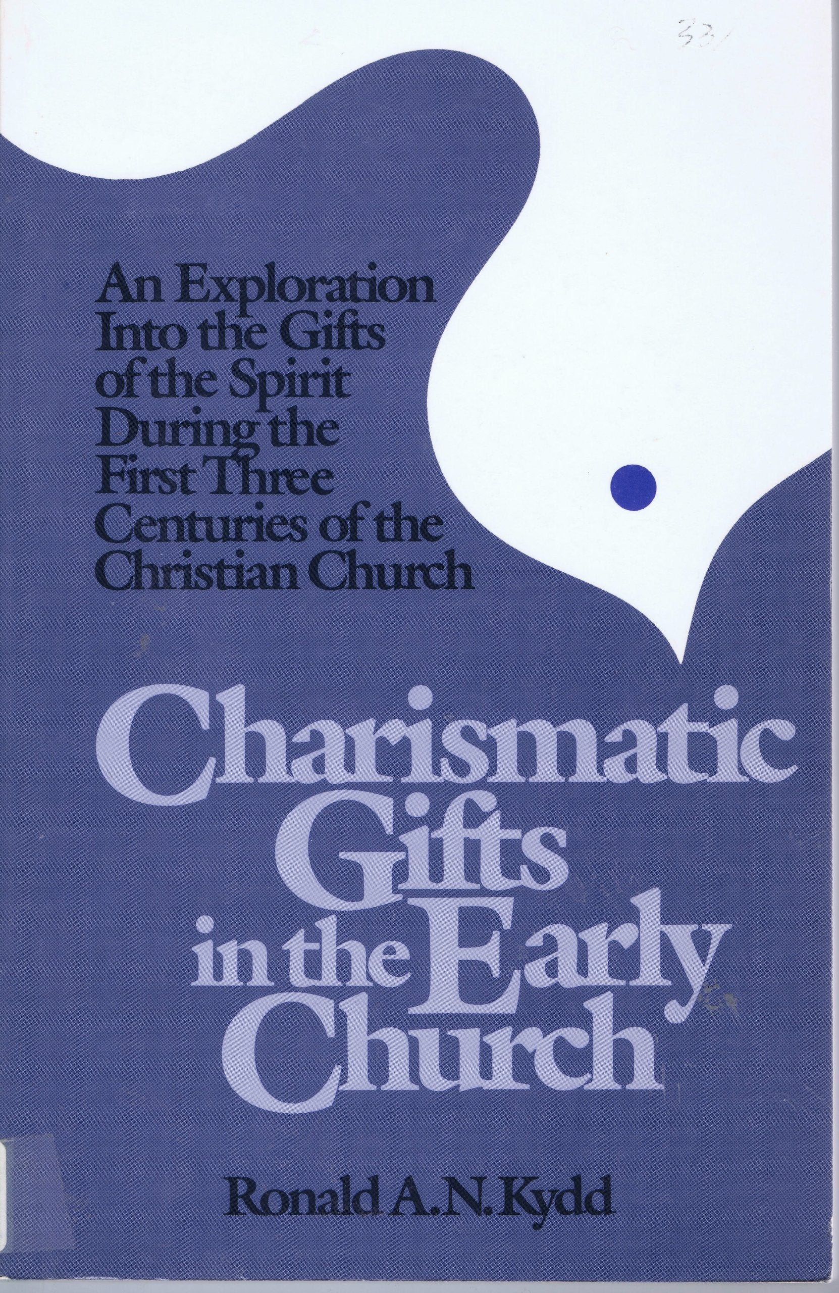 Charismatic Gifts in the Early Church: An Exploration into the Gifts of the Spirit During the First Three Centuries of the Chris,Used