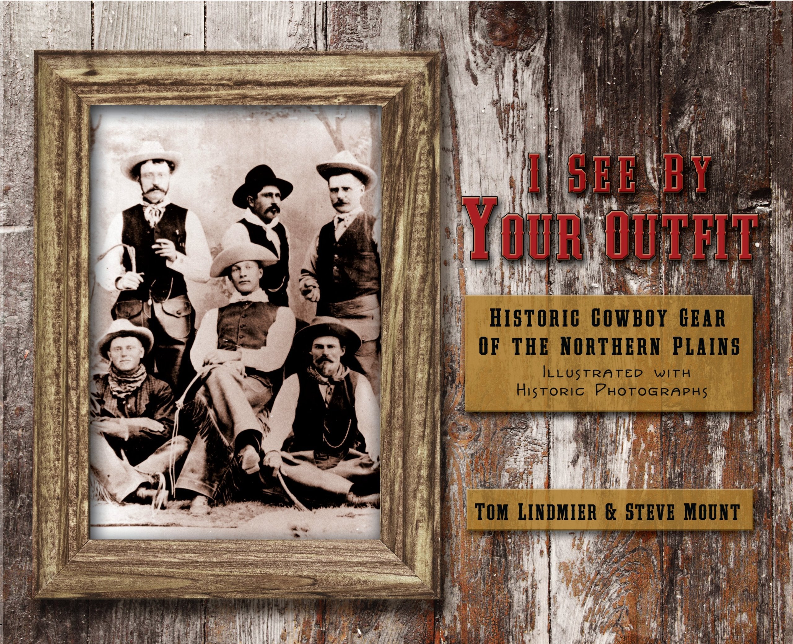 I See By Your Outfit: Historic Cowboy Gear Of The Northern Plains,Used