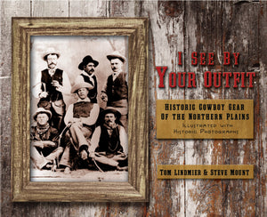 I See By Your Outfit: Historic Cowboy Gear Of The Northern Plains,Used