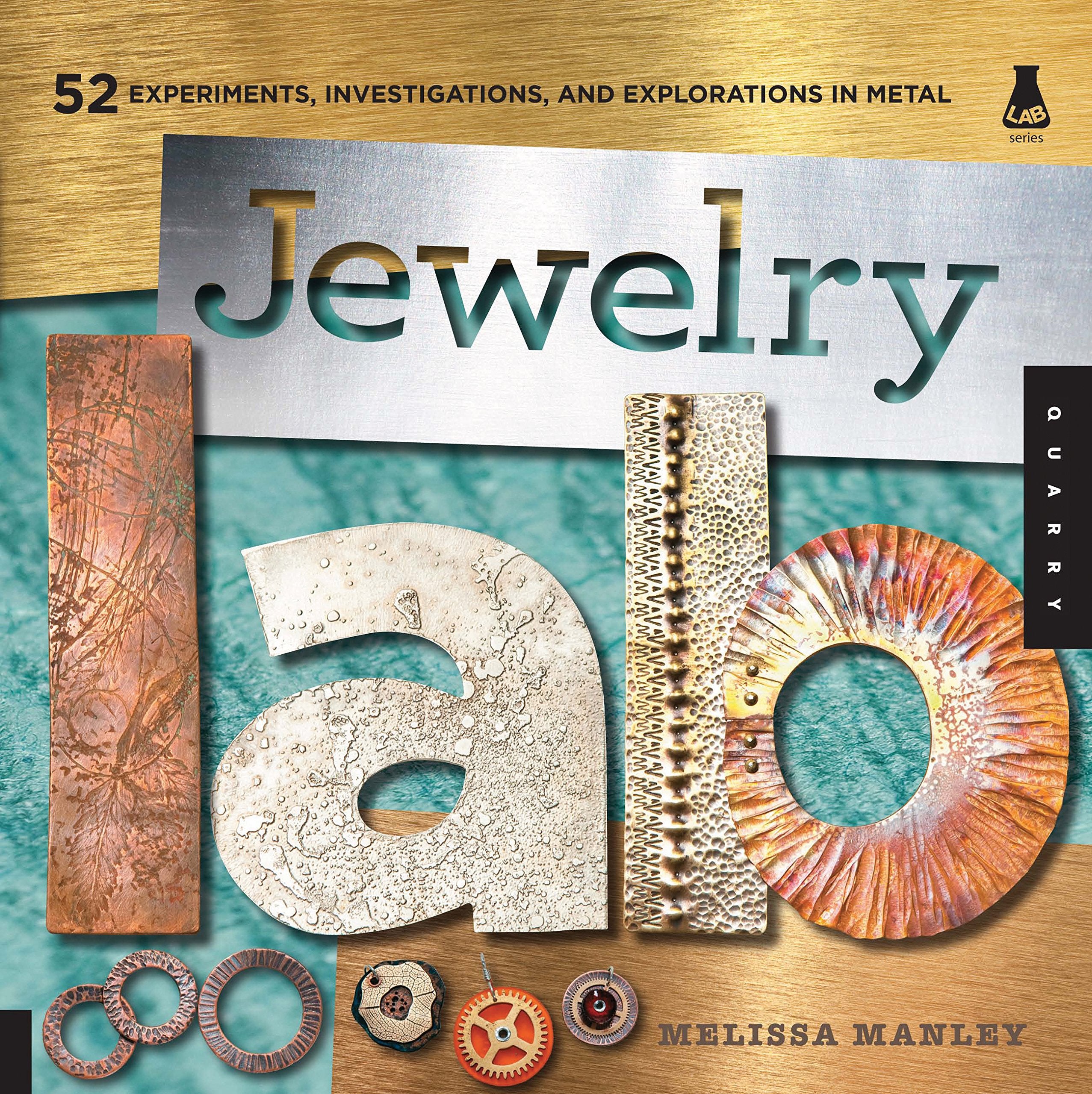 Jewelry Lab: 52 Experiments, Investigations, and Explorations in Metal (Lab Series),New