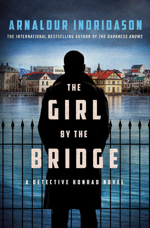 The Girl By The Bridge: A Detective Konrad Novel