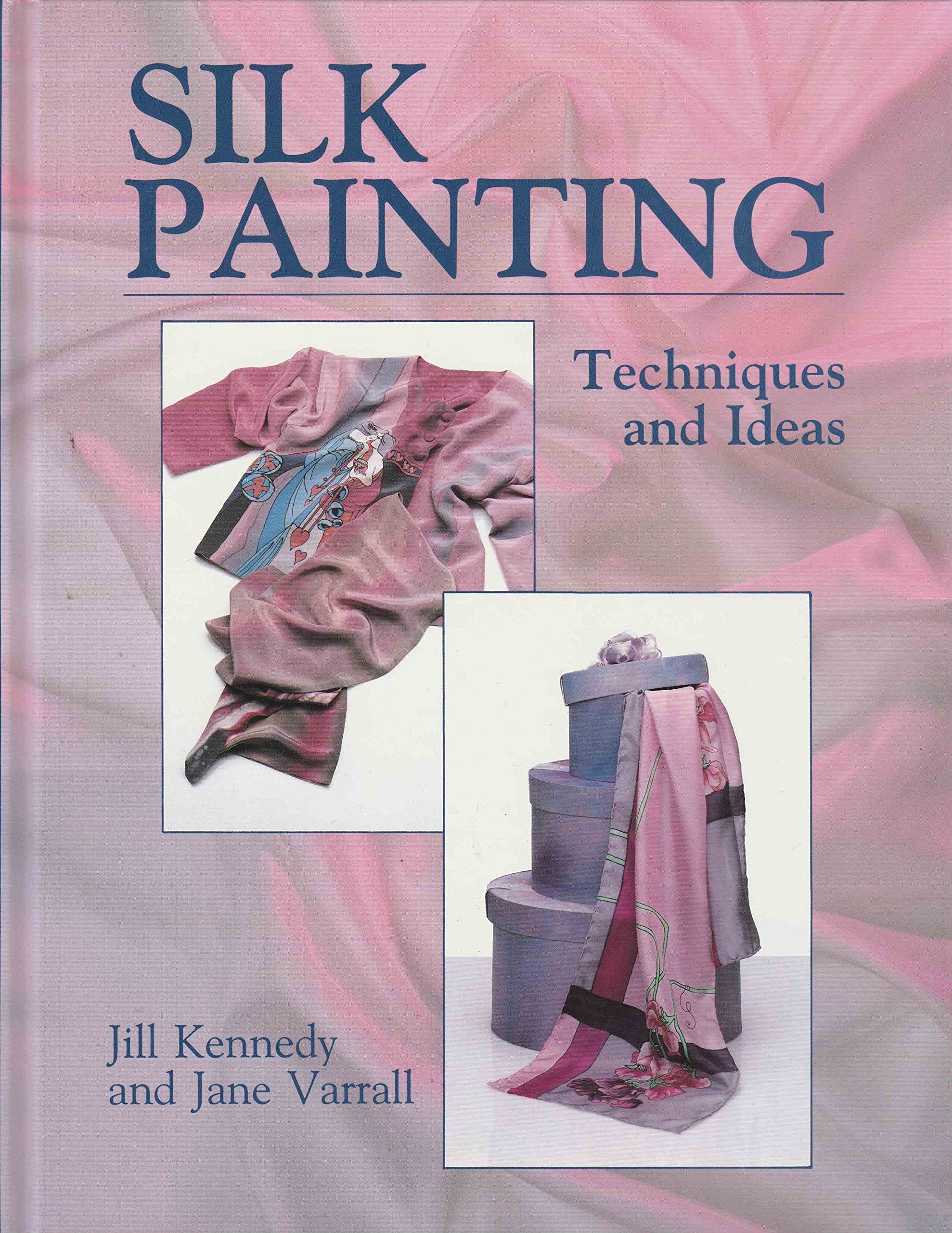 Silk Painting: Techniques and Ideas,New