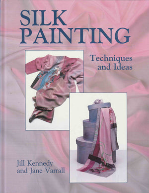 Silk Painting: Techniques and Ideas,New