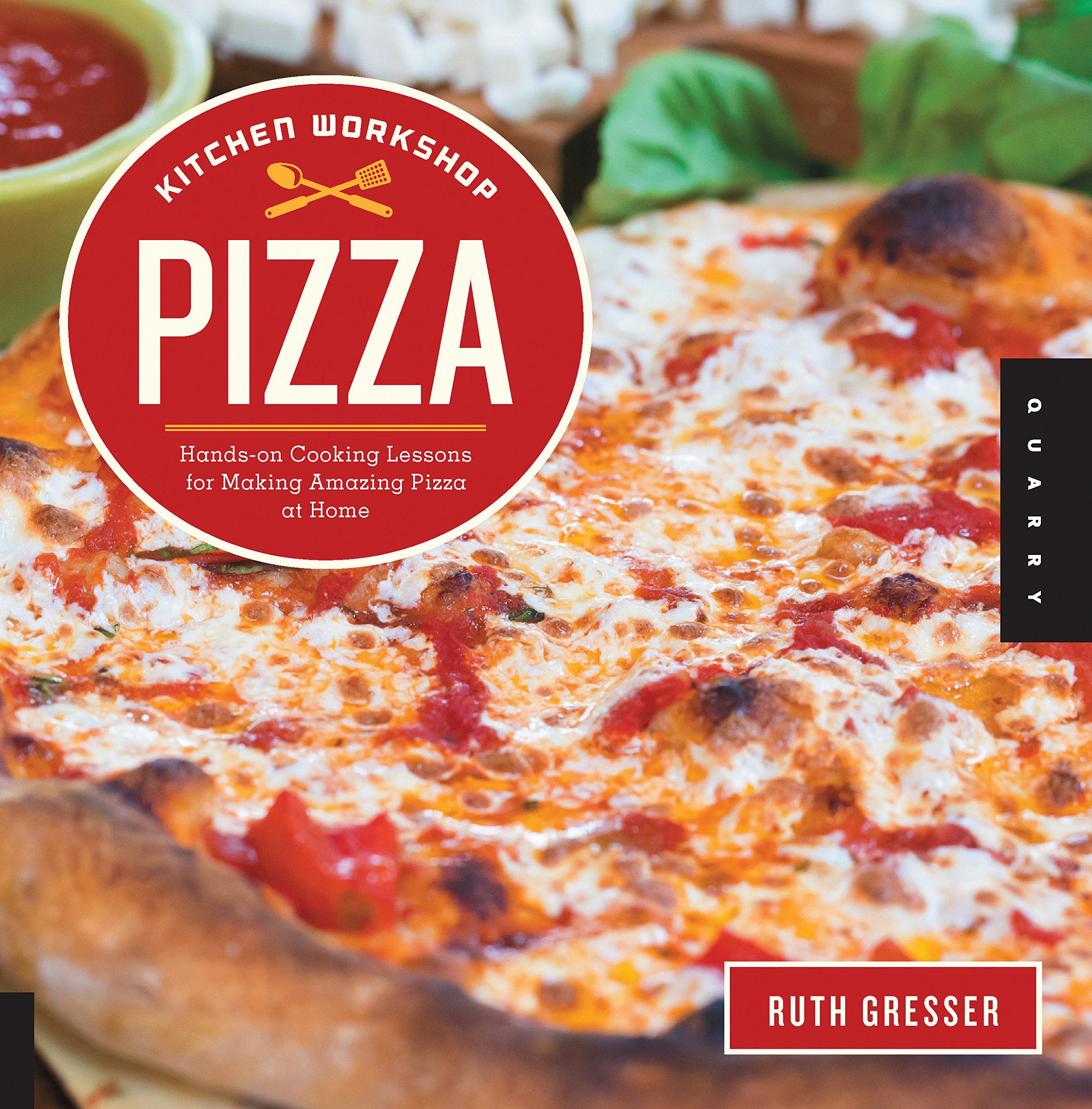Kitchen Workshoppizza: Handson Cooking Lessons For Making Amazing Pizza At Home