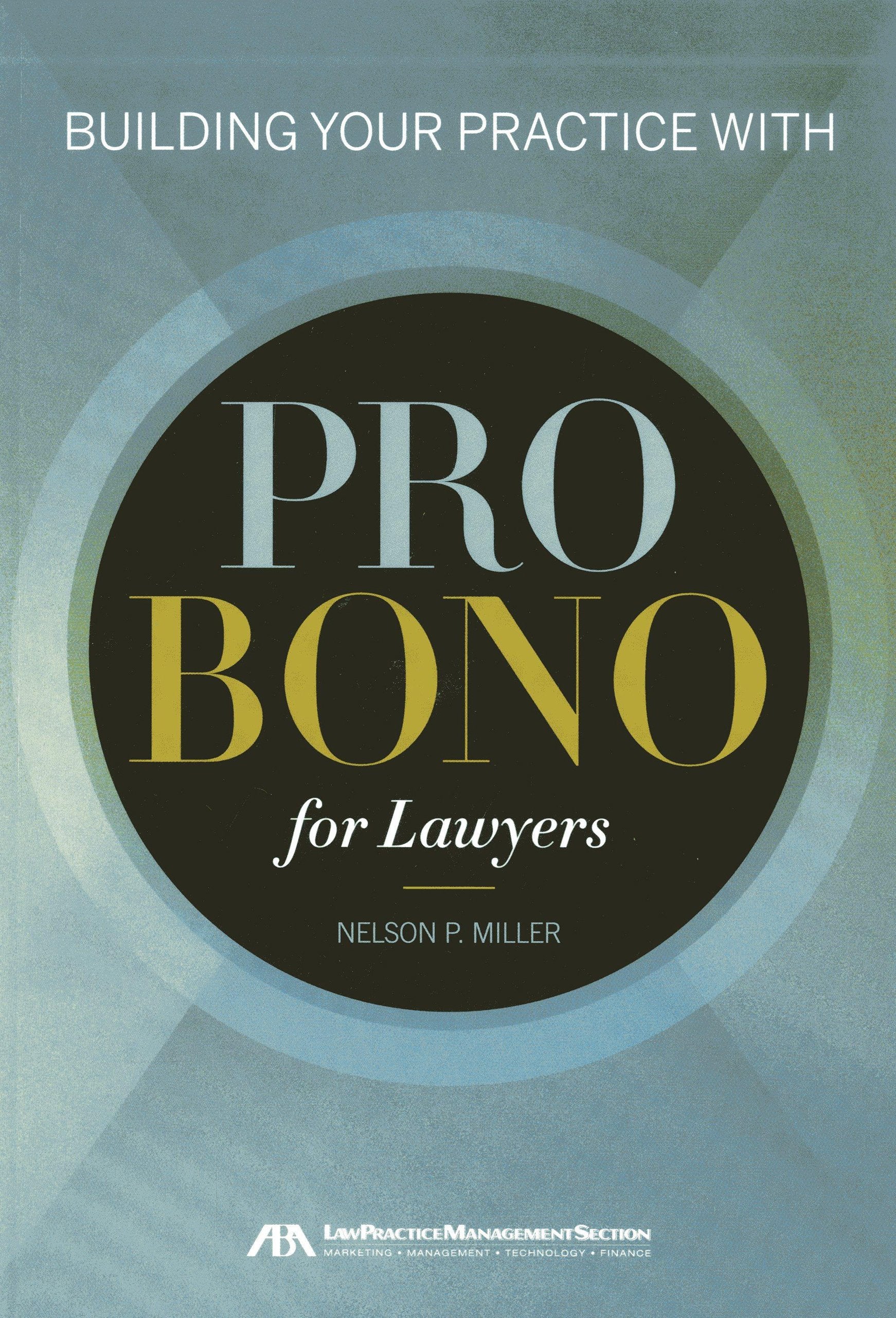 Building Your Practice with Pro Bono for Lawyers,Used