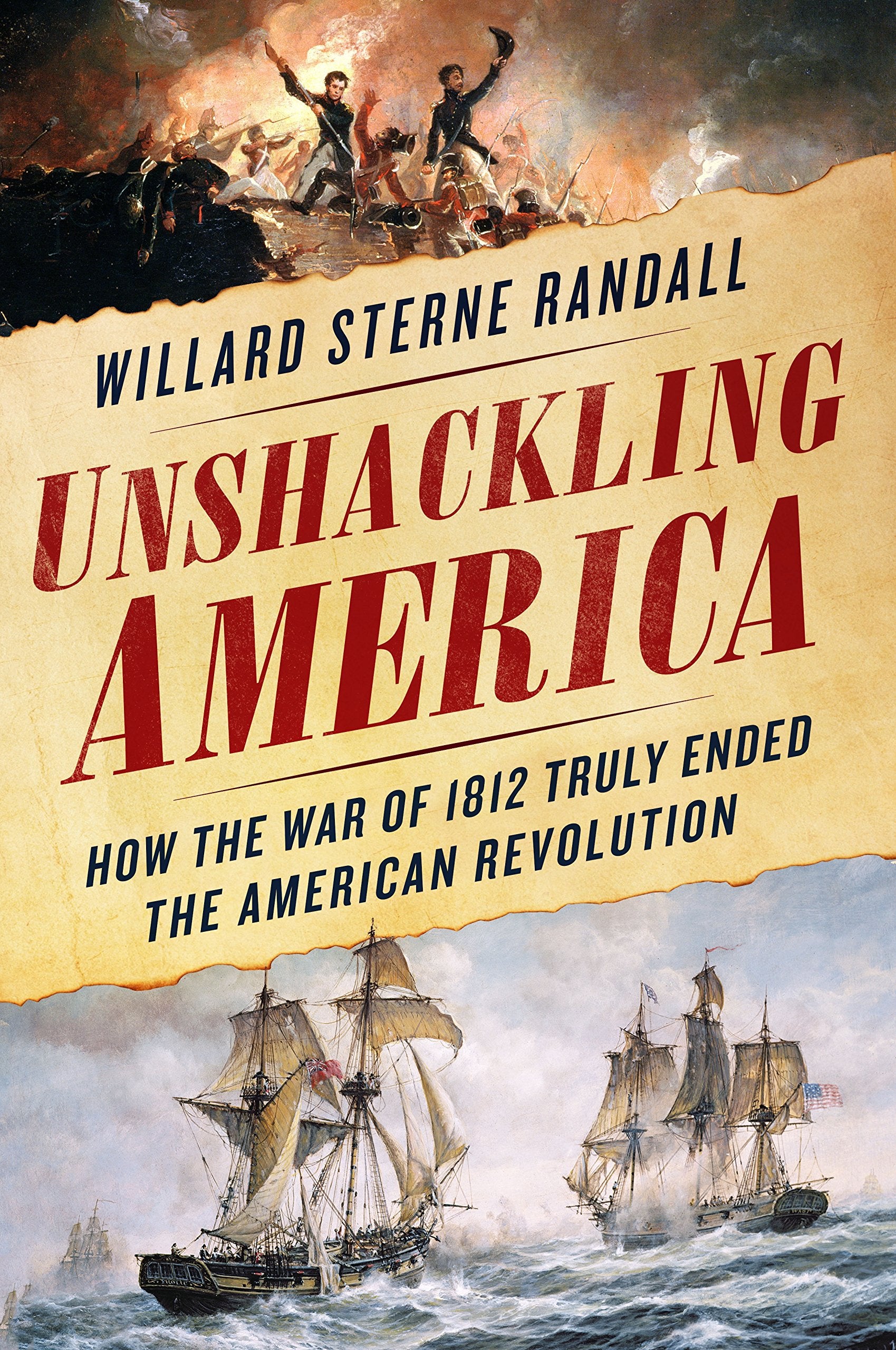 Unshackling America: How The War Of 1812 Truly Ended The American Revolution
