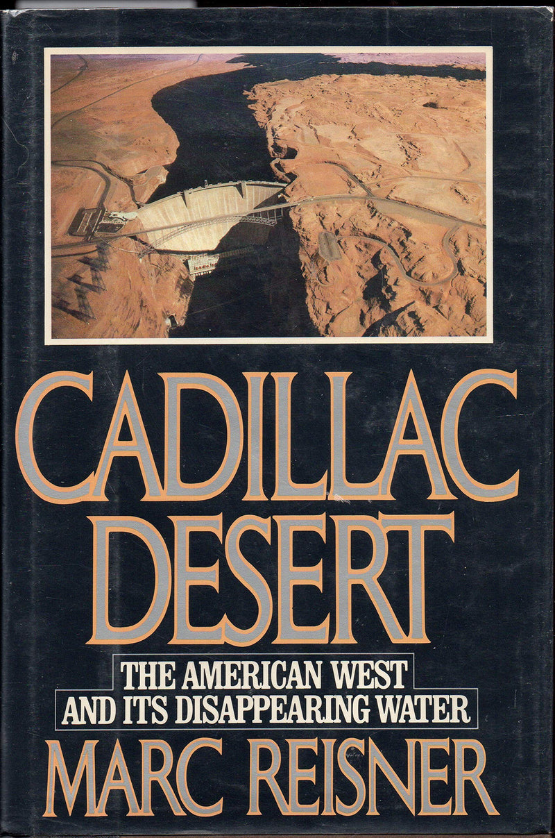 Cadillac Desert: The American West And Its Disappearing Water,New