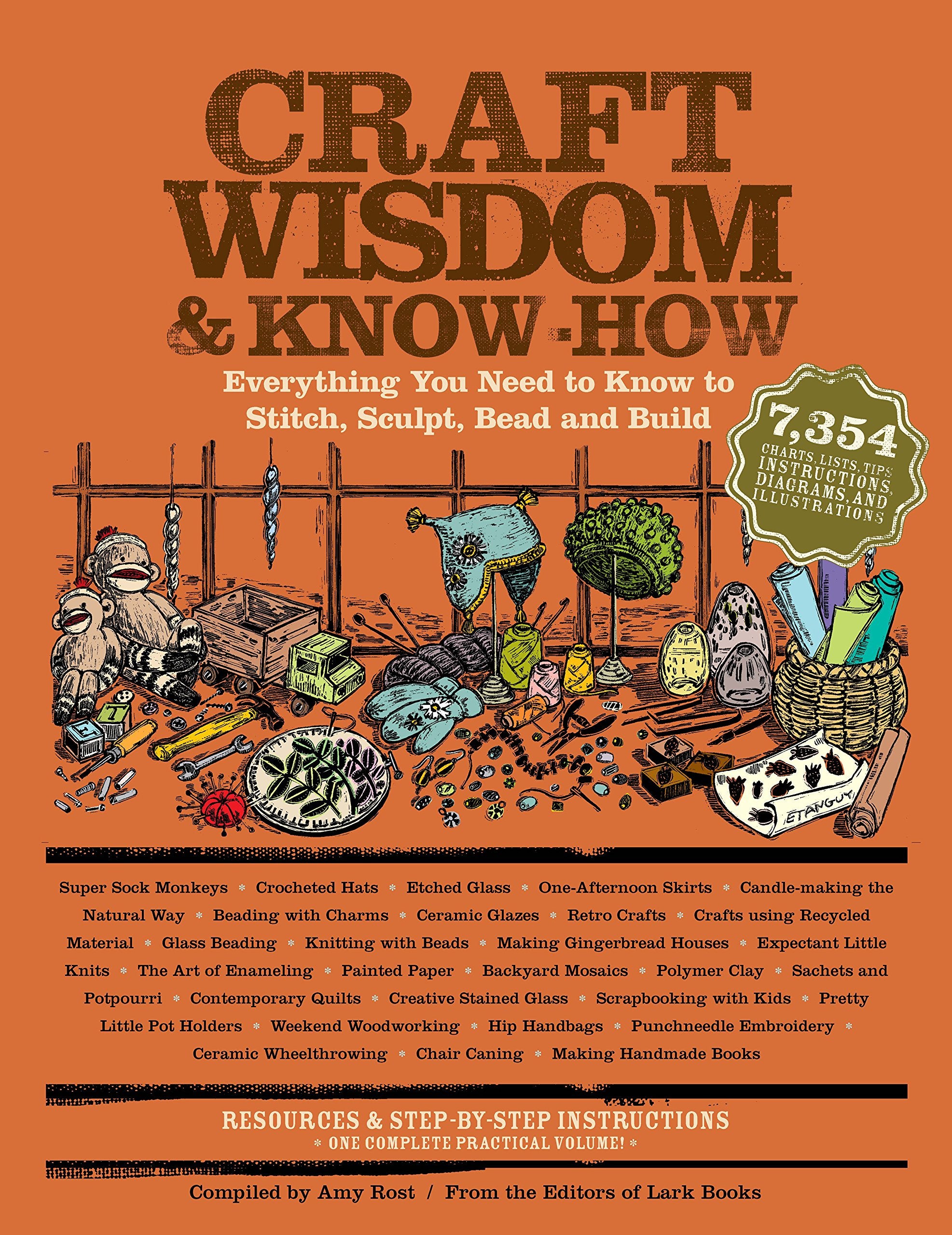 Craft Wisdom & KnowHow: Everything You Need to Stitch, Sculpt, Bead and Build,New