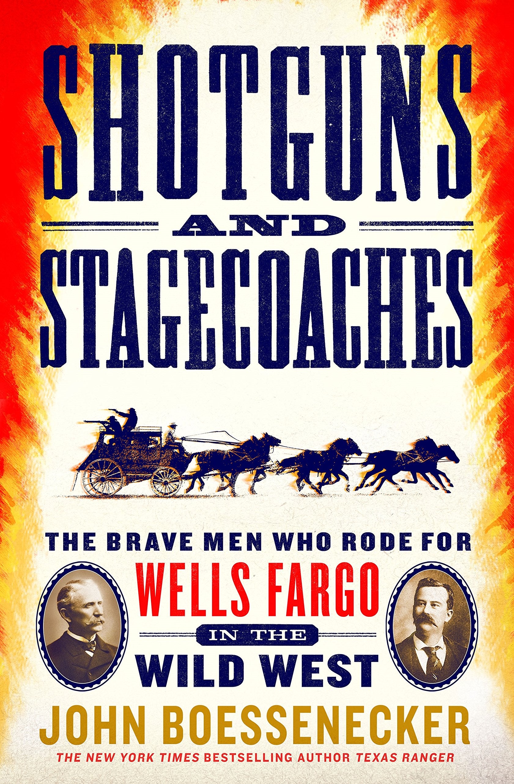 Shotguns And Stagecoaches: The Brave Men Who Rode For Wells Fargo In The Wild West