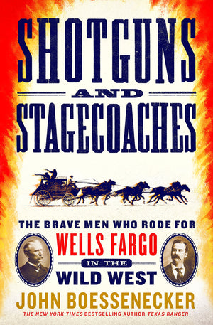 Shotguns and Stagecoaches: The Brave Men Who Rode for Wells Fargo in the Wild West-Used Condition
