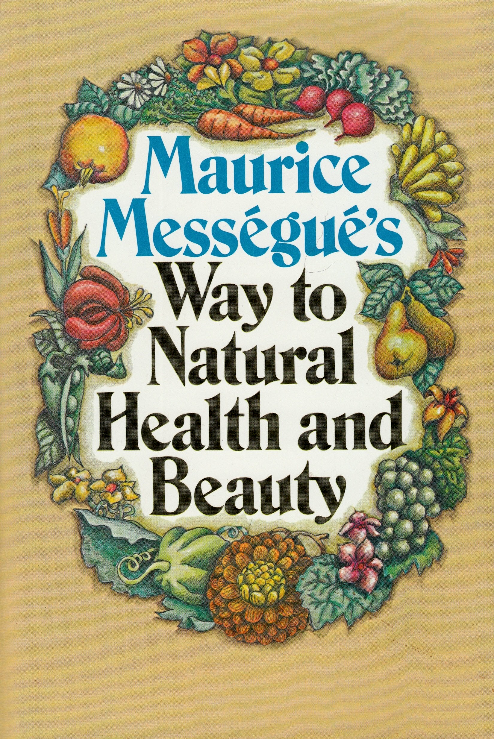 Maurice Messegue'S Way To Natural Health And Beauty,New