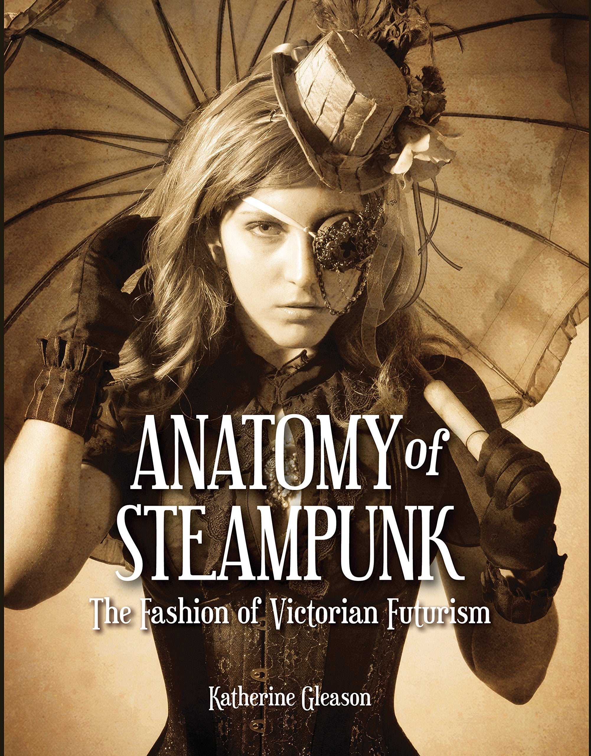 Anatomy Of Steampunk: The Fashion Of Victorian Futurism