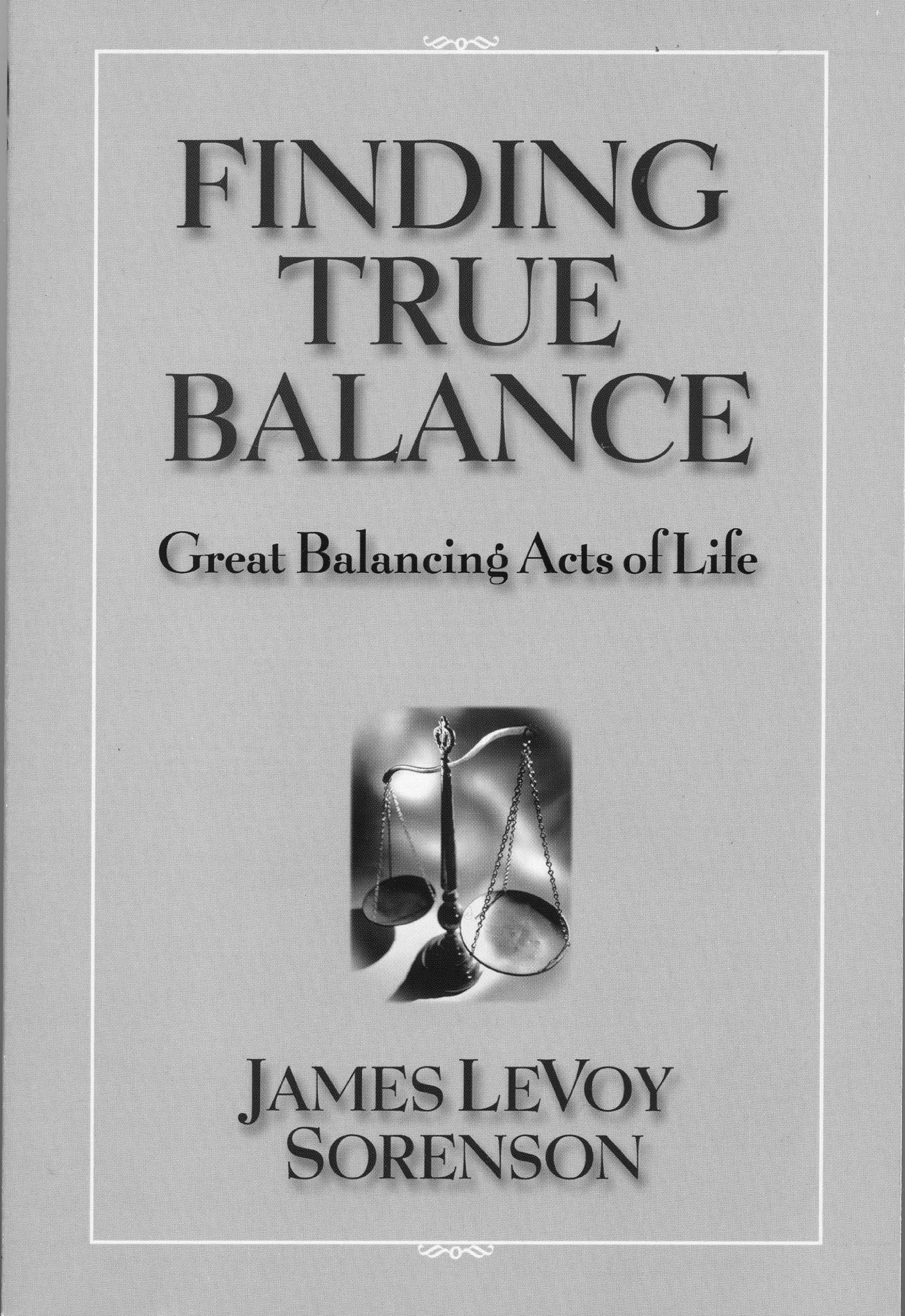 Finding True Balance: Great Balancing Acts of Life,Used