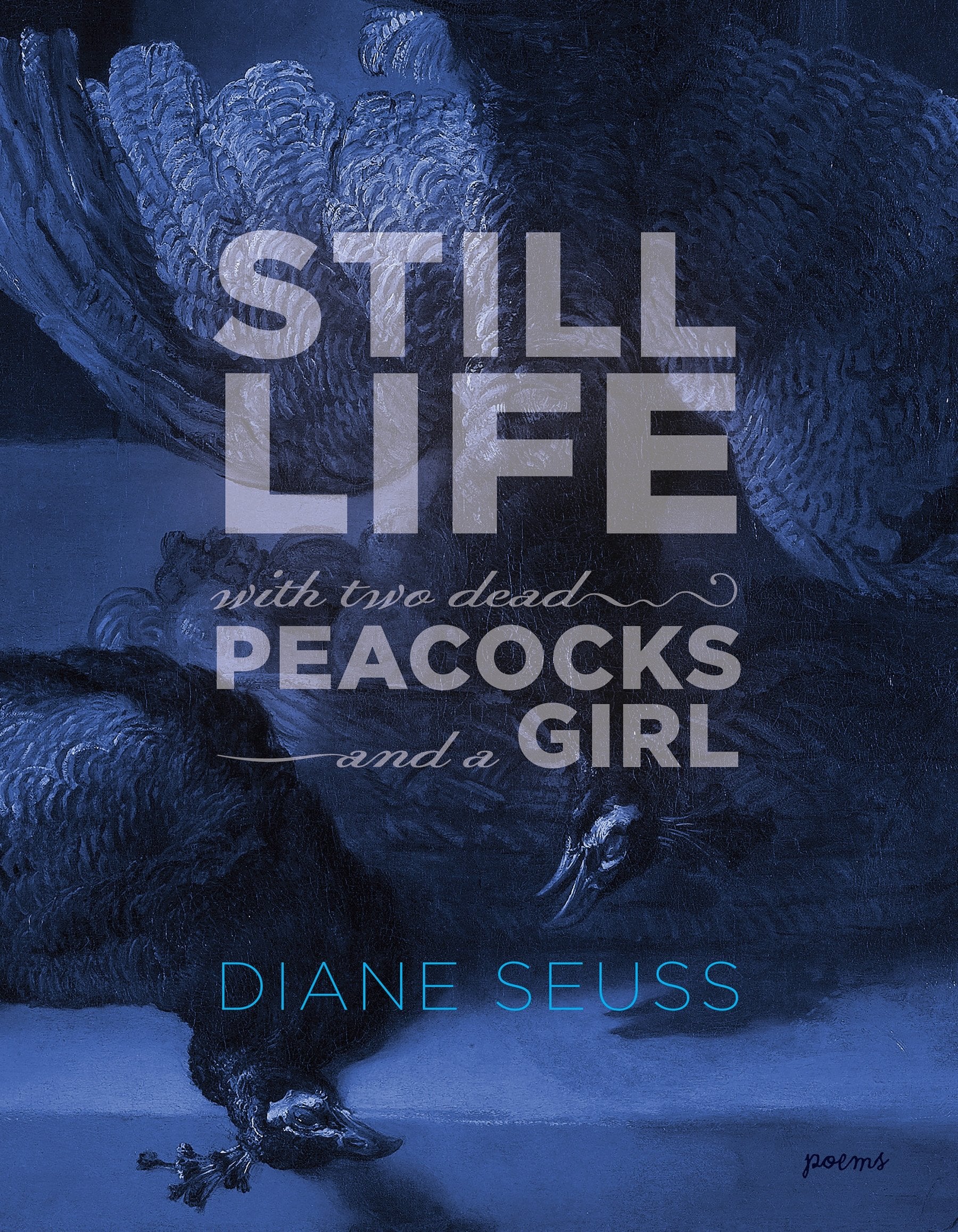 Still Life with Two Dead Peacocks and a Girl: Poems,Used