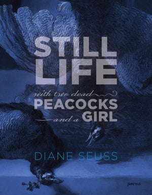 Still Life with Two Dead Peacocks and a Girl: Poems,Used