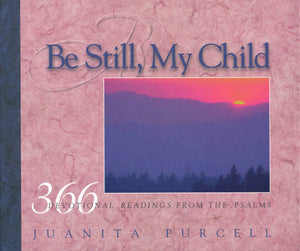 Be Still, My Child: 366 Devotional Readings from the Psalms,Used