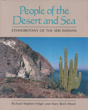People of the Desert and Sea: Ethnobotany of the Seri Indians,Used
