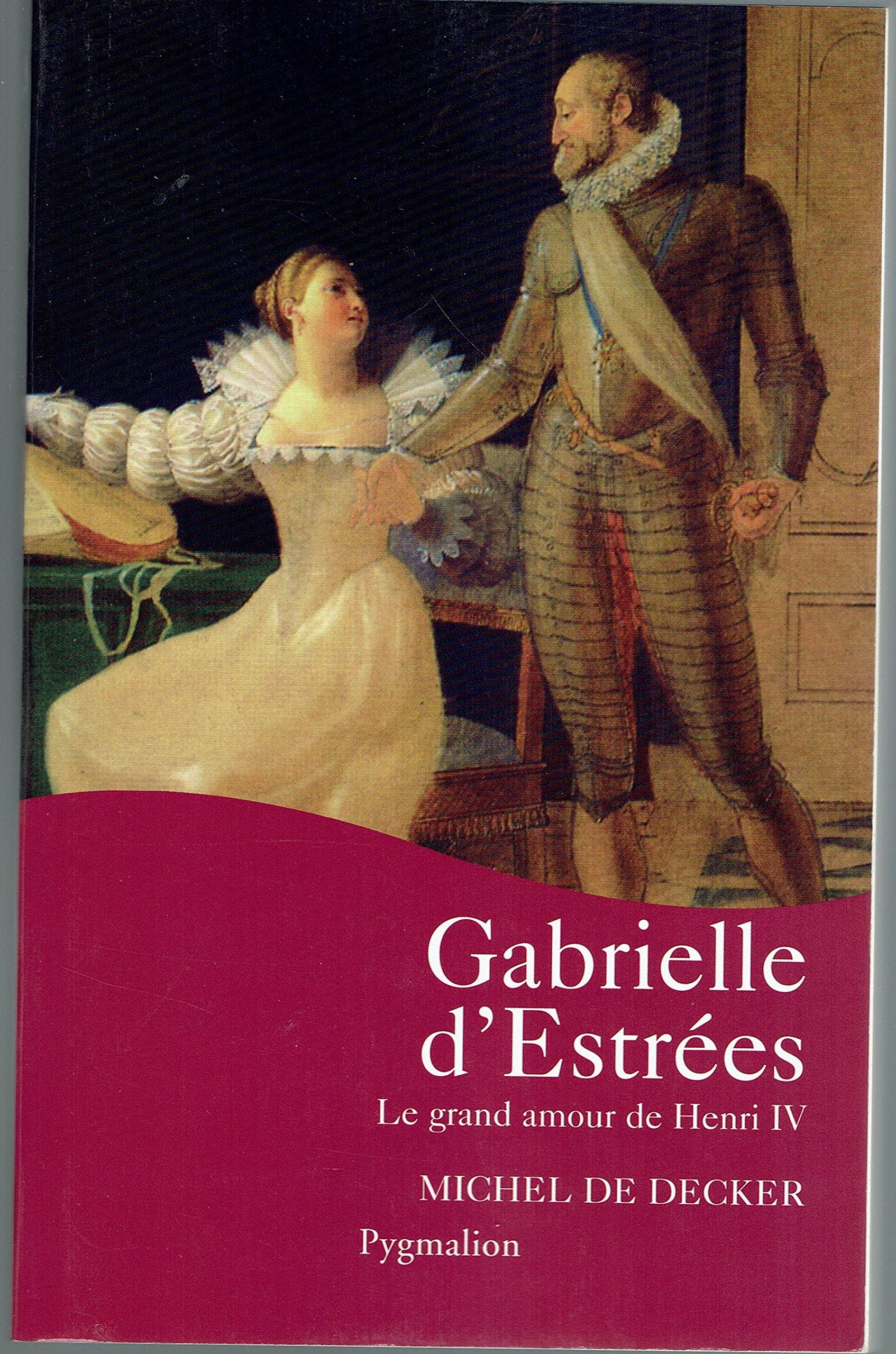 Gabrielle d'Estres: Le grand amour de Henri IV,Used