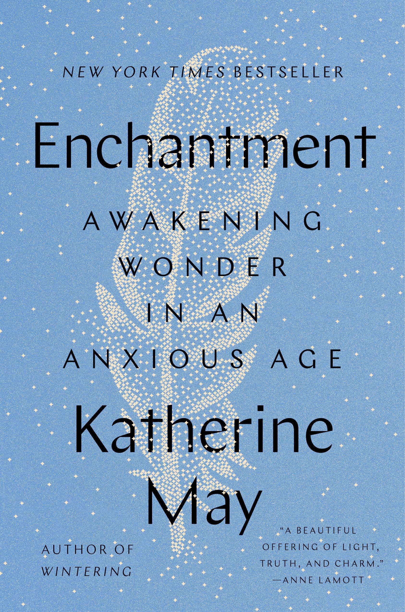 Enchantment: Awakening Wonder In An Anxious Age,New