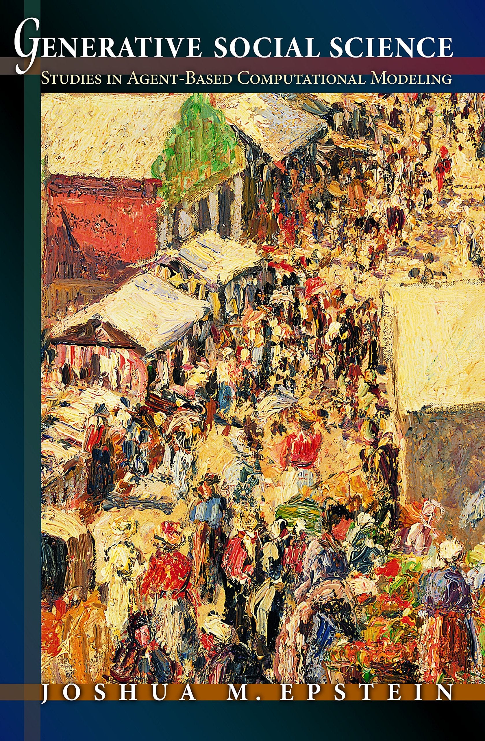 Generative Social Science: Studies in AgentBased Computational Modeling (Princeton Studies in Complexity, 21),Used