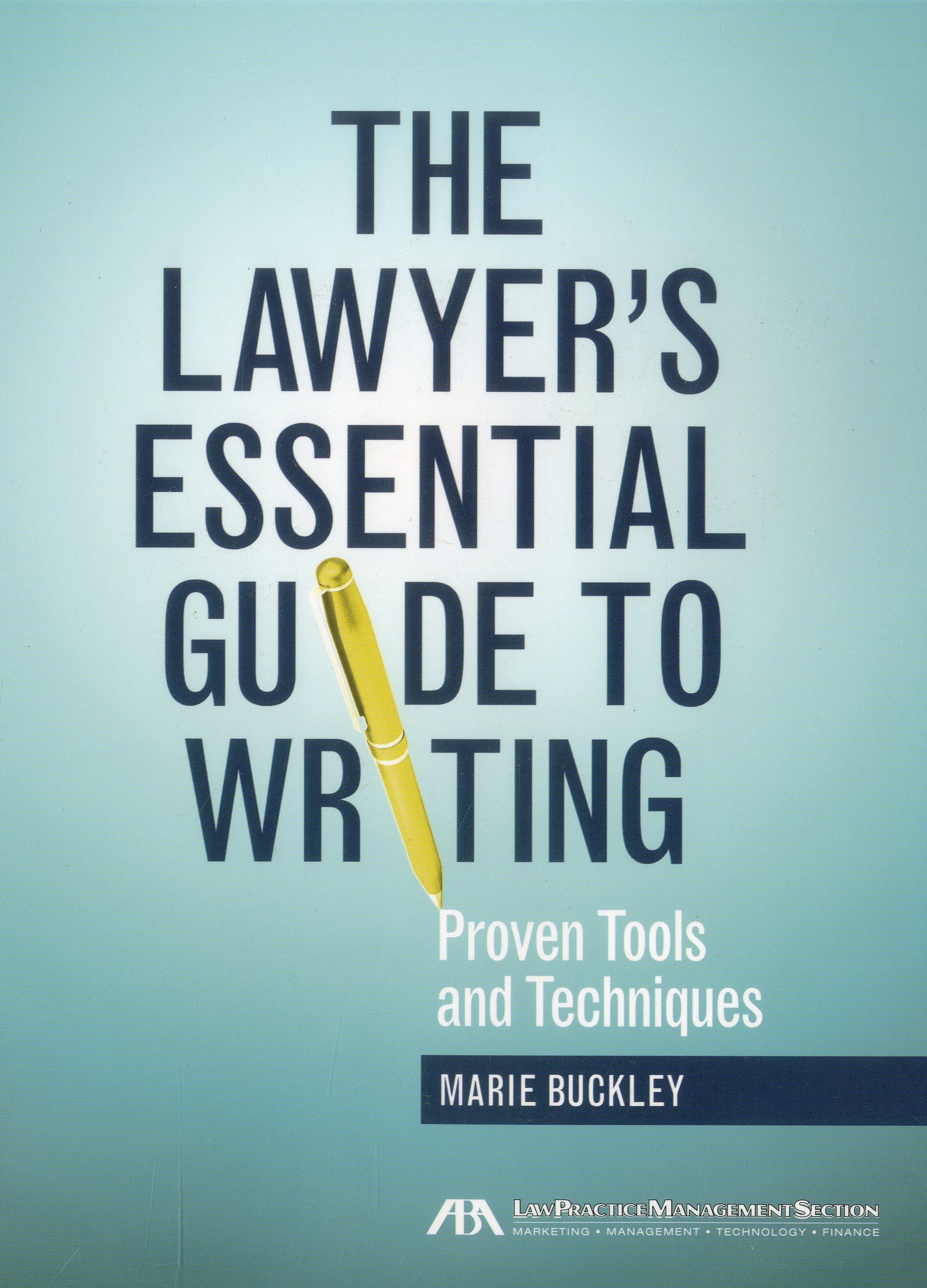 The Lawyer's Essential Guide to Writing: Proven Tools and Techniques,Used