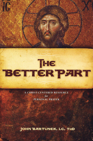 The Better Part: A ChristCentered Resource for Personal Prayer,Used