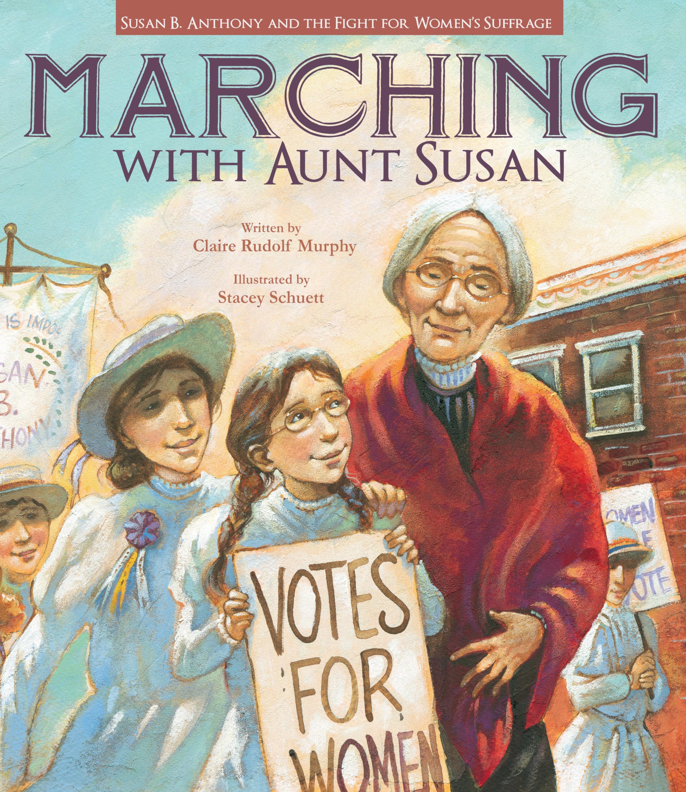 Marching with Aunt Susan: Susan B. Anthony and the Fight for Women's Suffrage,Used