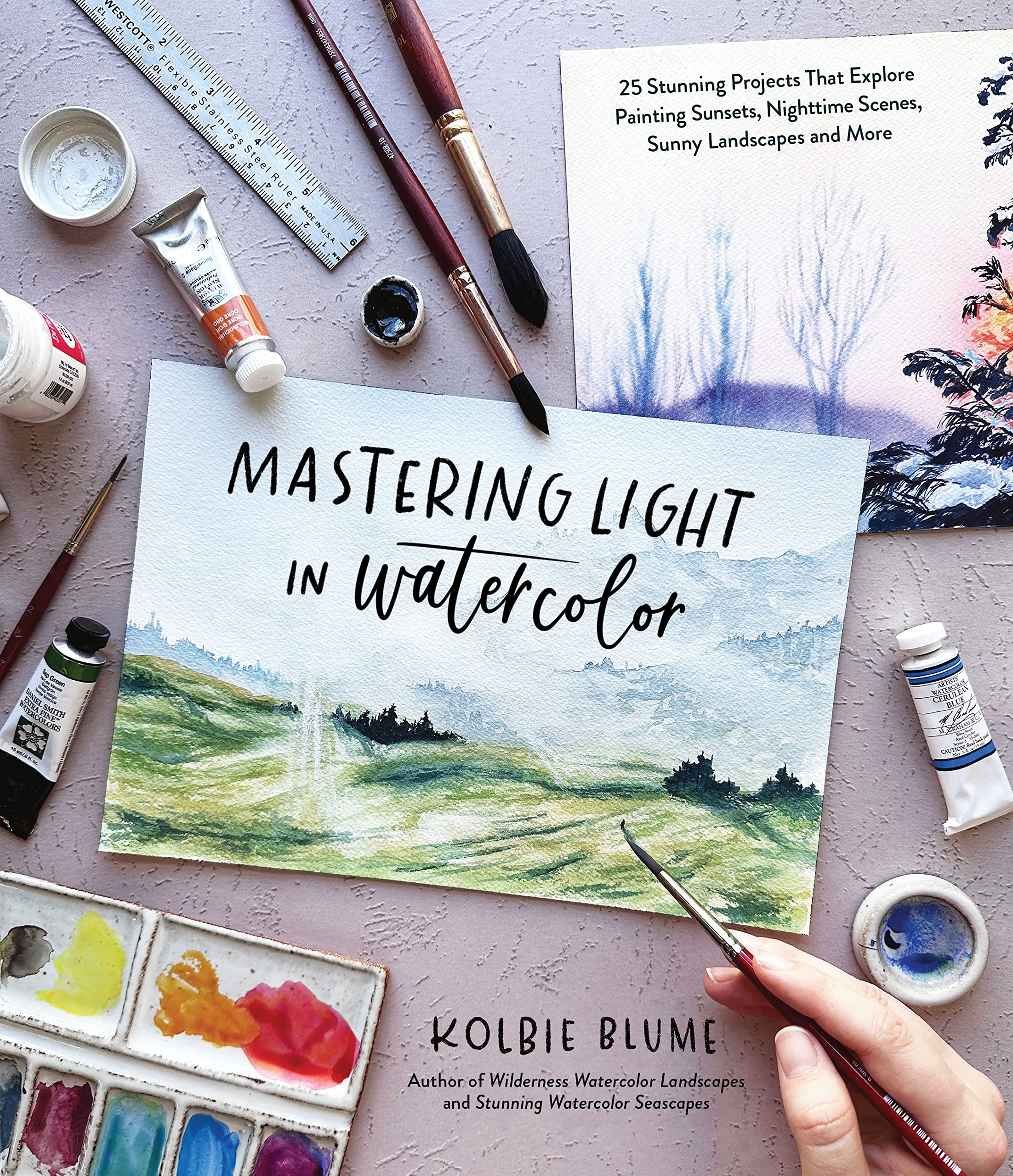 Mastering Light In Watercolor: 25 Stunning Projects That Explore Painting Sunsets, Nighttime Scenes, Sunny Landscapes, And More,New
