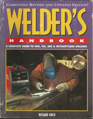 Welder'S Handbook: A Complete Guide To Mig, Tig, Arc & Oxyacetylene Welding