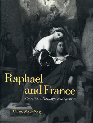 Raphael and France: The Artist as Paradigm and Symbol (Suny Series in New Directions in),New