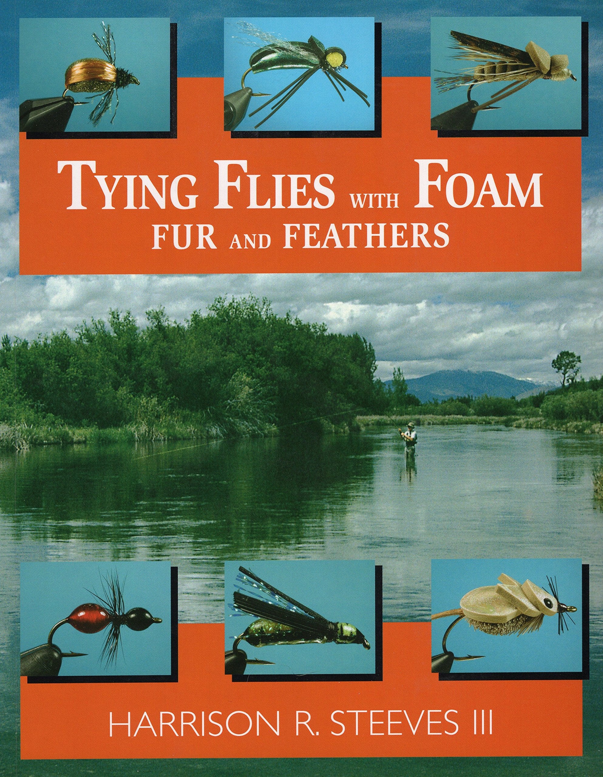 Tying Flies With Foam, Fur, And Feathers,New
