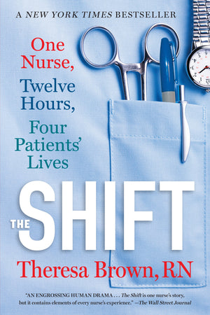 The Shift: One Nurse, Twelve Hours, Four Patients' Lives,Used