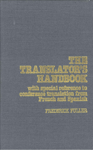 The Translator'S Handbook: With Special Reference To Conference Translation From French And Spanish,New