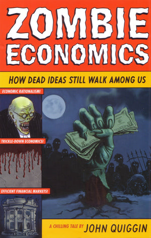 Zombie Economics: How Dead Ideas Still Walk Among Us,Used