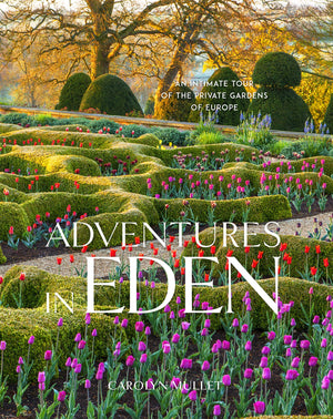 Adventures in Eden: An Intimate Tour of the Private Gardens of Europe,Used