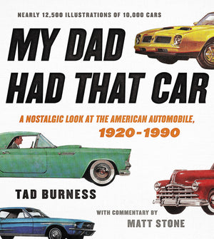 My Dad Had That Car: A Nostalgic Look at the American Automobile, 19201990,New