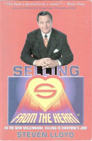 Selling from the Heart : In the New Millennium, Selling Is Everyone's Job,Used