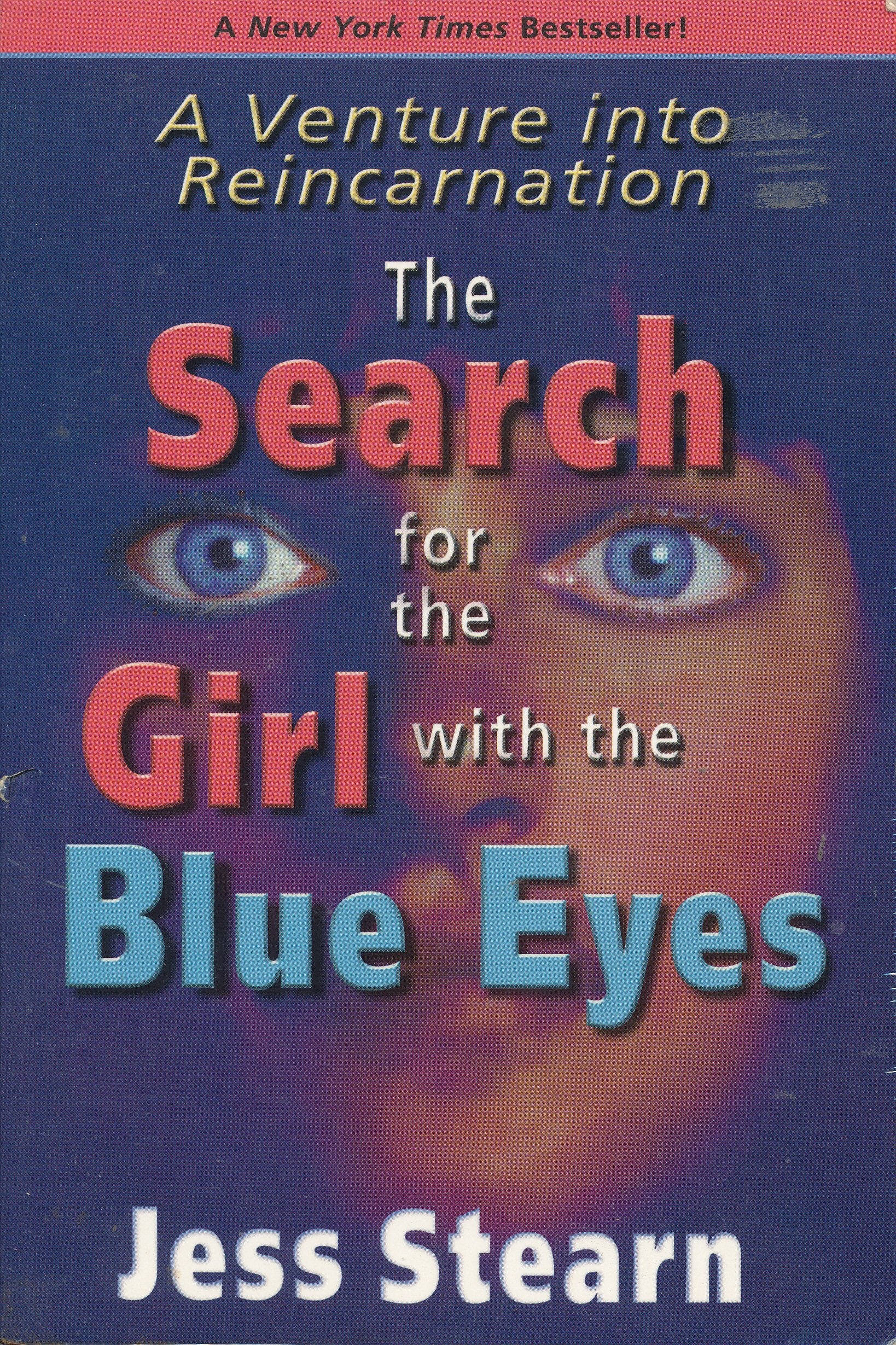 The Search for the Girl With the Blue Eyes: A Venture into Reincarnation,Used