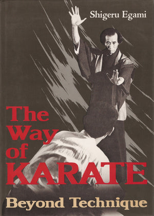 The Way Of Karate : Beyond Technique,New