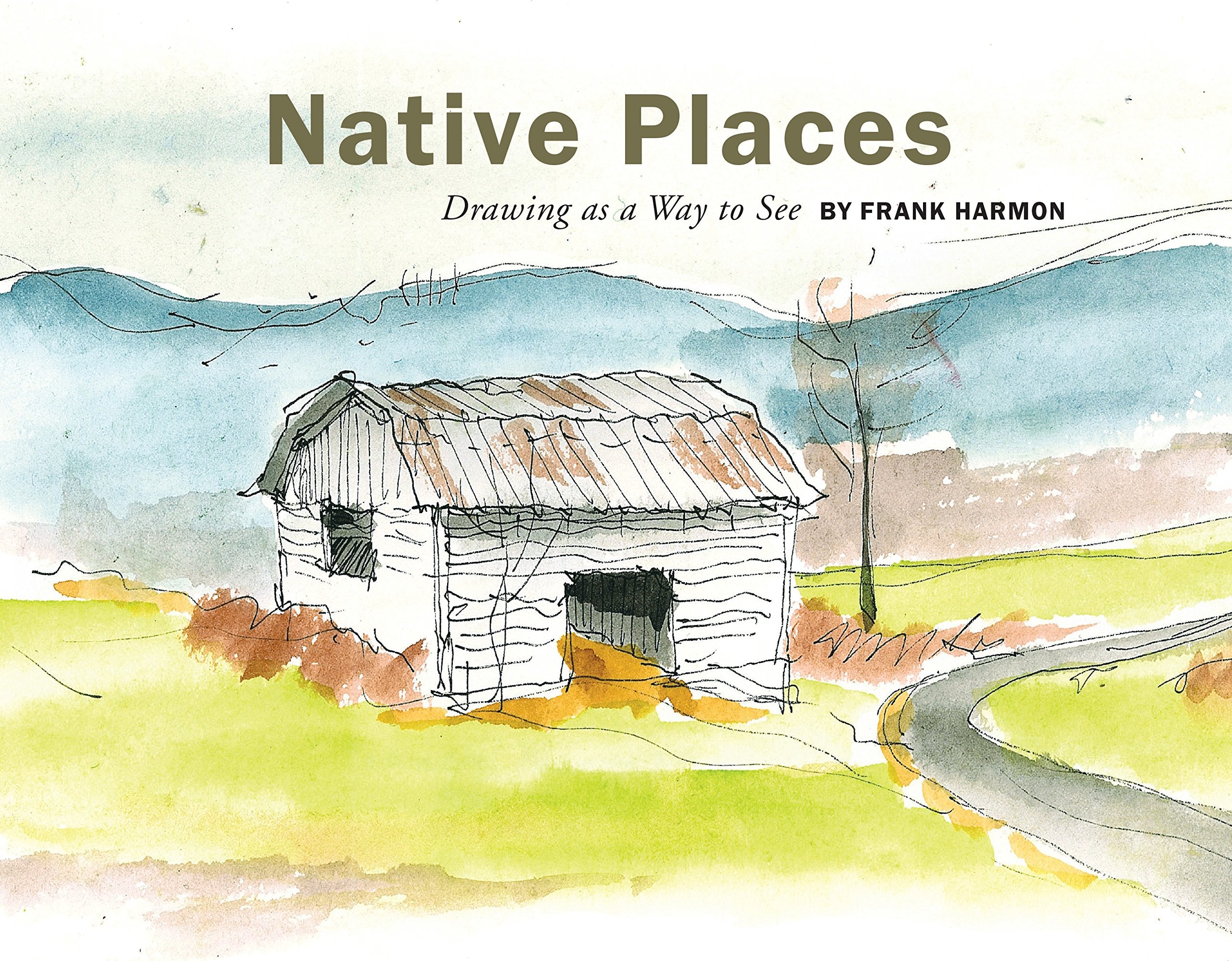 Native Places: Drawing as a Way to See (ORO EDITIONS)