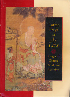 Latter Days Of The Law: Images Of Chinese Buddhism 8501850,New