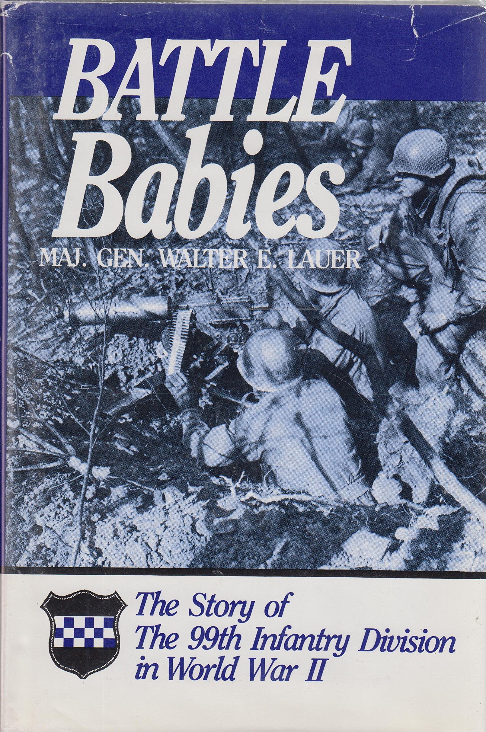 Battle Babies: Story Of The 99Th Infantry Division
