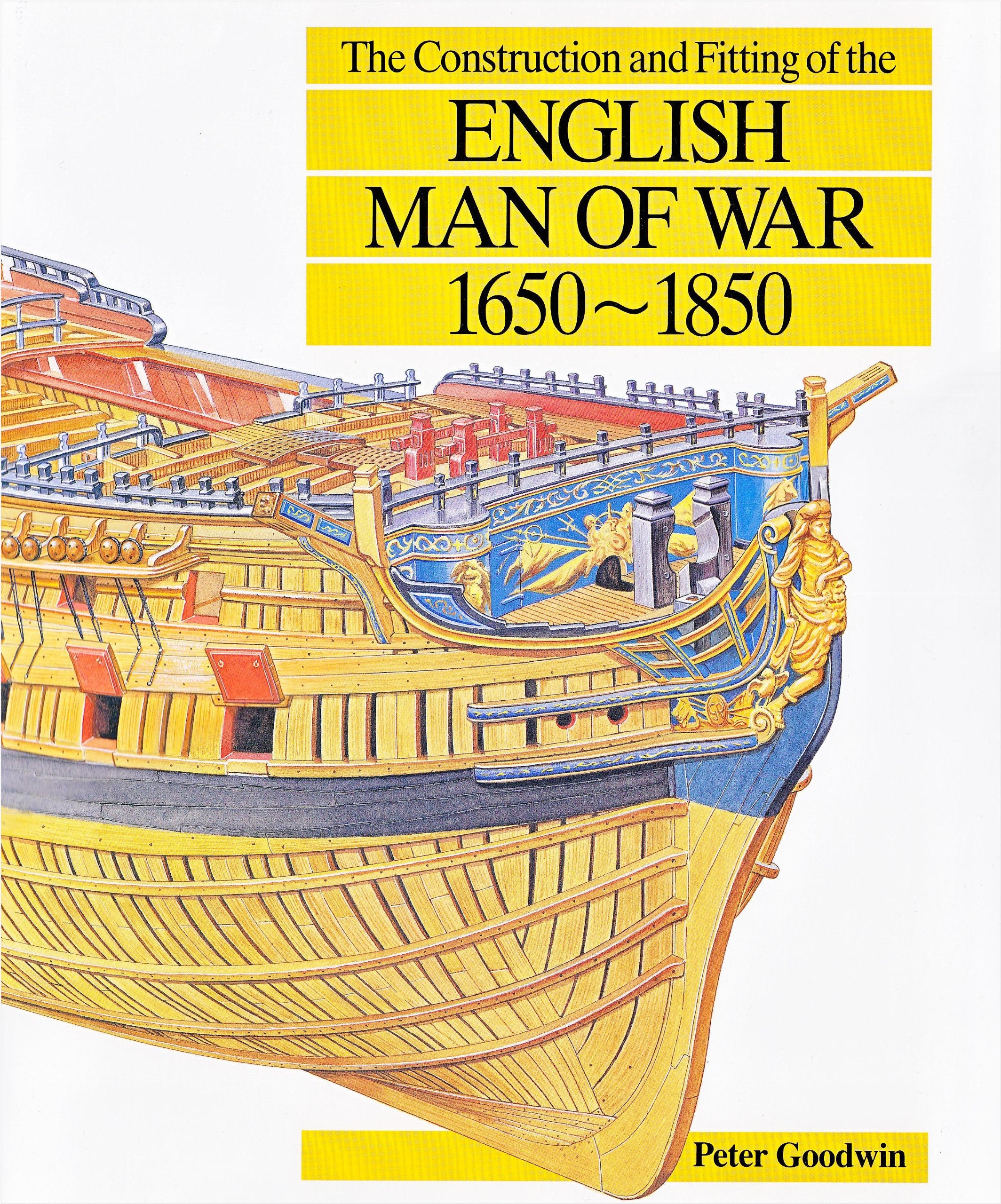 The Construction And Fitting Of The English Man Of War: 16501850