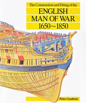 The Construction And Fitting Of The English Man Of War: 16501850