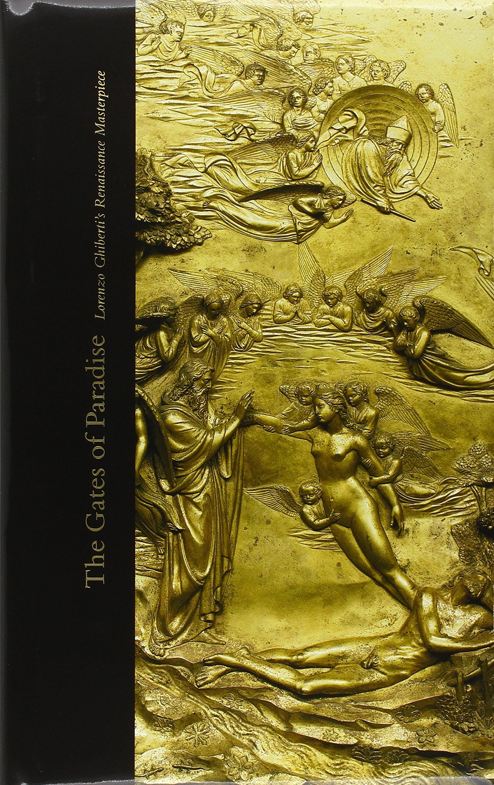 The Gates Of Paradise: Lorenzo Ghiberti'S Renaissance Masterpiece,New
