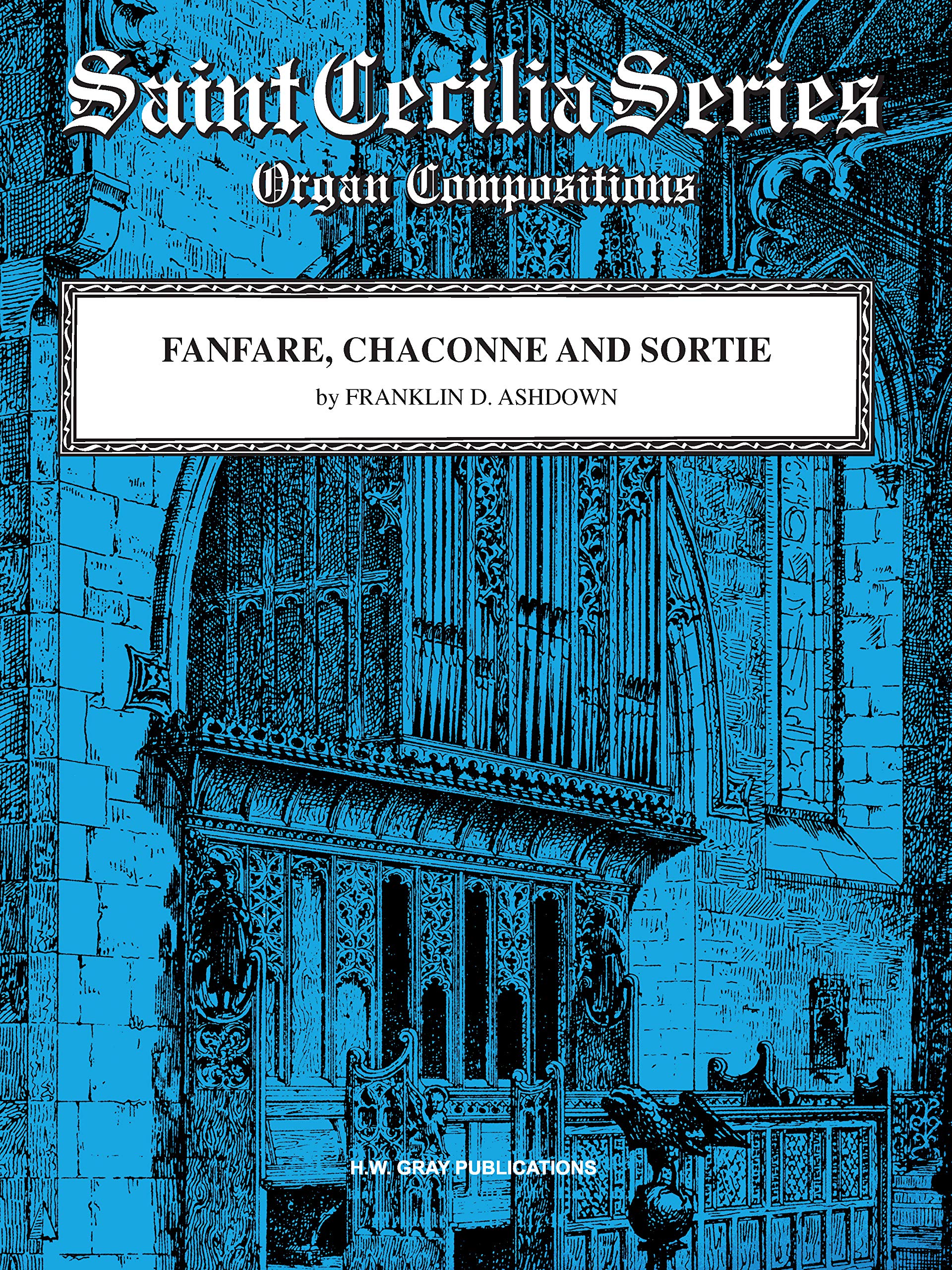 Fanfare, Chaconne and Sortie: Sheet (H. W. Gray Saint Cecilia Series),Used