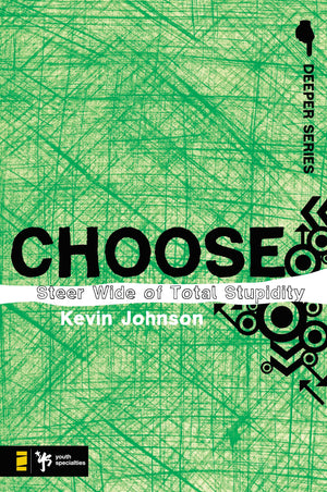Choose: Steer Wide of Total Stupidity (Deeper Series),New