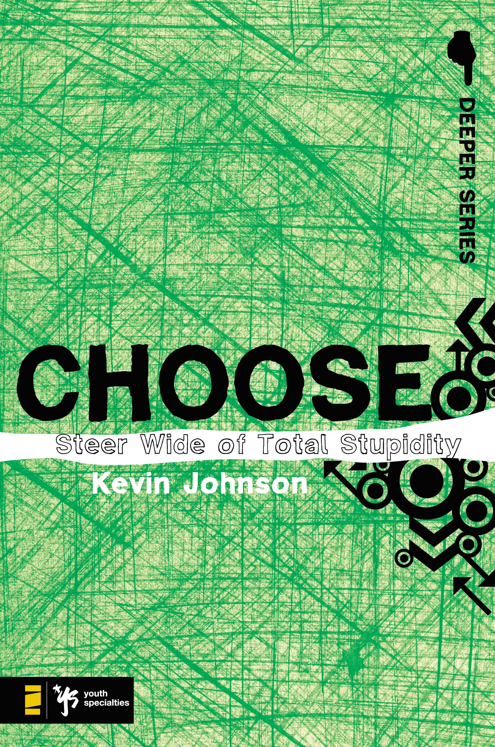 Choose: Steer Wide of Total Stupidity (Deeper Series),Used