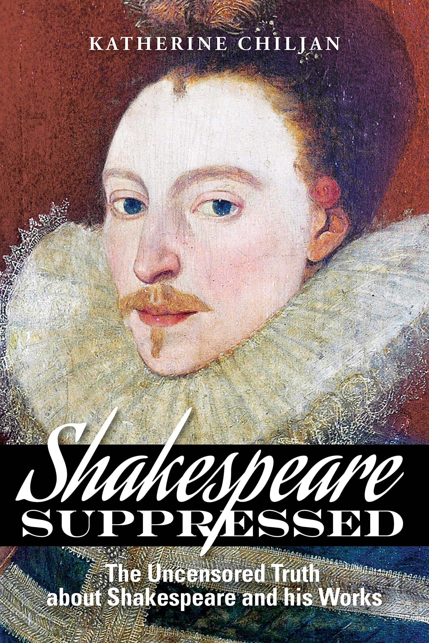 Shakespeare Suppressed: The Uncensored Truth About Shakespeare And His Works  2Nd Edition (2016)-new